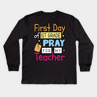 First Day Of 1st Grade Pray For My Teacher Happy Student Kids Long Sleeve T-Shirt